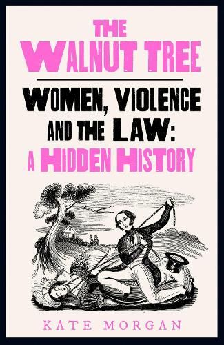Review: The Walnut Tree: women, violence and the law by Kate&nbsp;Morgan