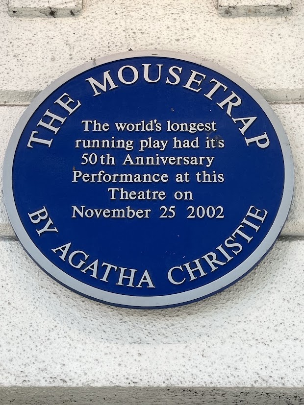 the blue plaque on the front of St Martin's Theatre saying that The Mousetrap had it's 50th anniversary on November 25, 2002